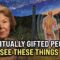 7 Things ONLY Spiritually Gifted People Experience
