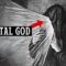 God Is an Immortal Human, and You Are a Mortal God