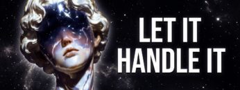 Stop Worrying And Let The Universe Handle It