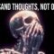 Your Mind Creates a Thousand Futures So You Never Live One