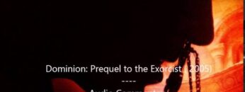 Dominion: Prequel to Exorcist (2005) – Paul Schrader Audio Commentary