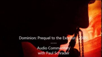 Dominion: Prequel to Exorcist (2005) – Paul Schrader Audio Commentary